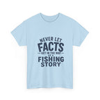 Reel Good Mates Never Let Facts Reel  Cotton Fishing T-Shirt