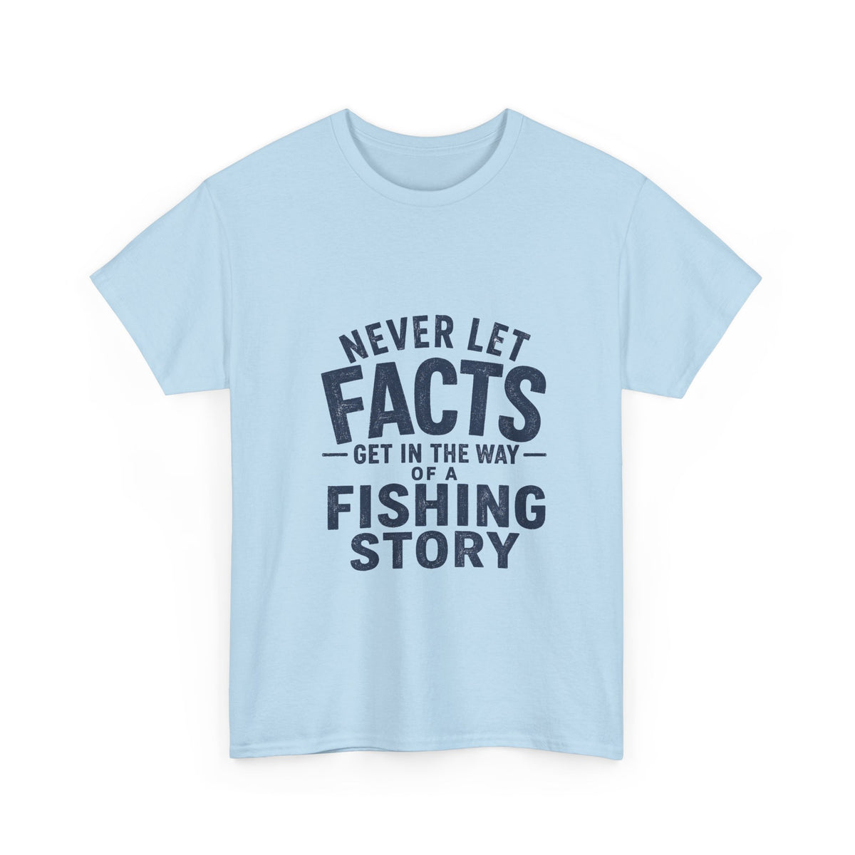 Reel Good Mates Never Let Facts Reel  Cotton Fishing T-Shirt