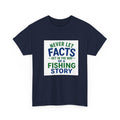 Reel Good Mates Never Let Facts Cotton Fishing T-Shirt
