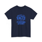 Reel Good Mates Never Let Facts Funny Cotton Fishing T-Shirt