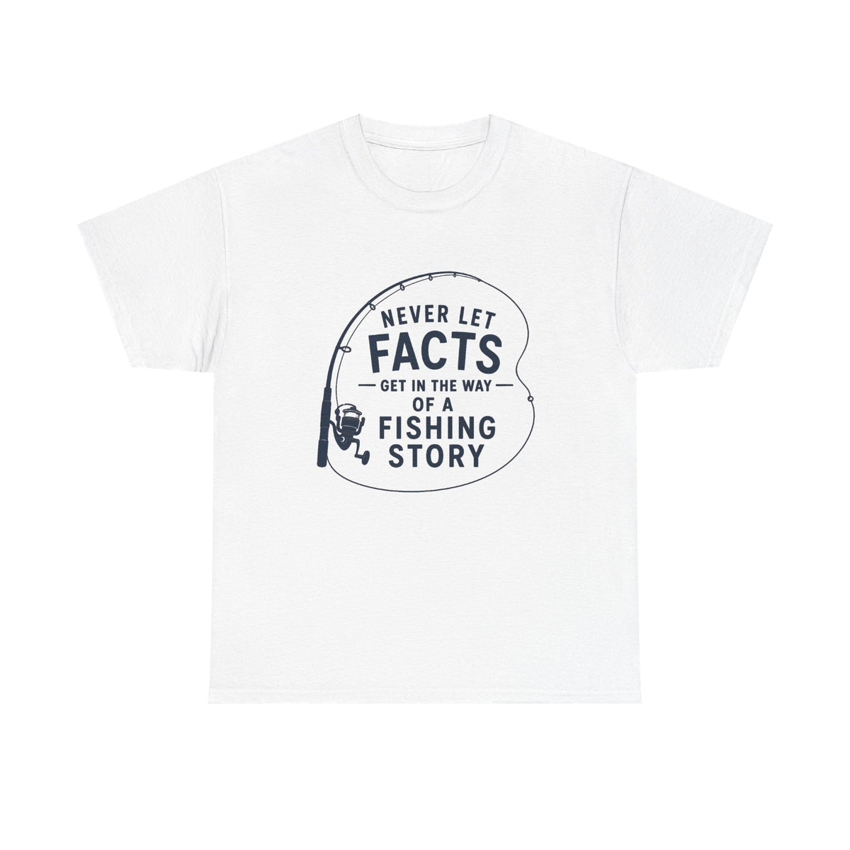 Reel Good Mates Never Let Facts Rod Funny Cotton Fishing T-Shirt
