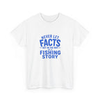 Reel Good Mates Never Let Facts Funny Cotton Fishing T-Shirt