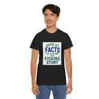 Reel Good Mates Never Let Facts Cotton Fishing T-Shirt