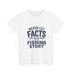 Reel Good Mates Never Let Facts Reel  Cotton Fishing T-Shirt