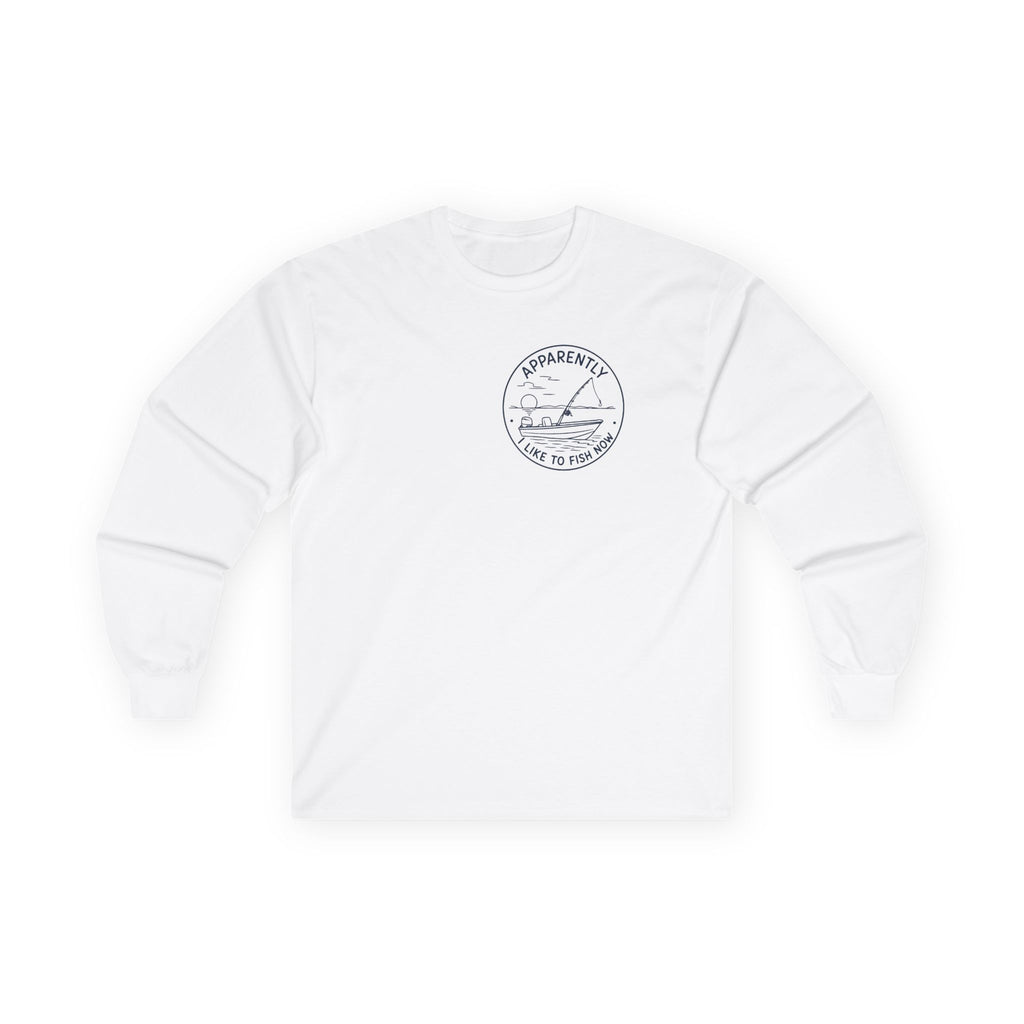 Reel Good Mates Apparently I Fish Now Long Sleeve T-Shirt