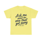 Reel Good Mates One That Got Away Cotton Fishing T-Shirt