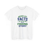 Reel Good Mates Never Let Facts Cotton Fishing T-Shirt