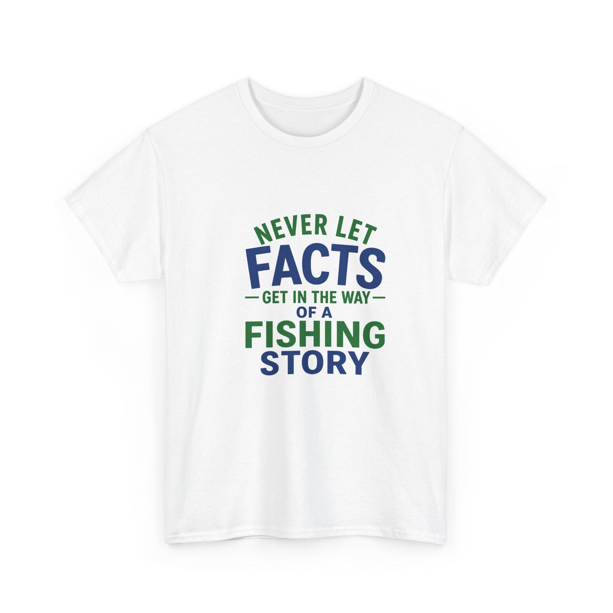 Reel Good Mates Never Let Facts Cotton Fishing T-Shirt