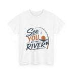 Reel Good Mates See You at the River  Cotton Fishing T-Shirt