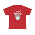 Reel Good Mates I've Got Worms  Cotton Fishing T-Shirt