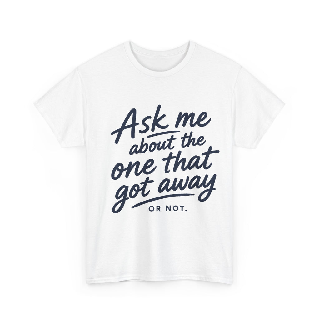Reel Good Mates One That Got Away Cotton Fishing T-Shirt