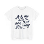 Reel Good Mates One That Got Away Cotton Fishing T-Shirt