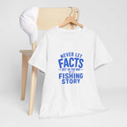 Reel Good Mates Never Let Facts Funny Cotton Fishing T-Shirt
