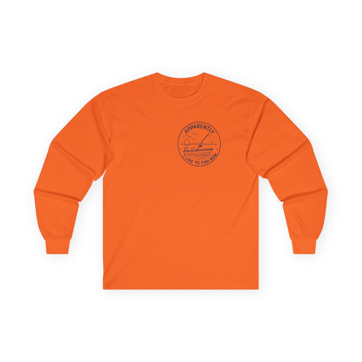Reel Good Mates Apparently I Fish Now Long Sleeve T-Shirt