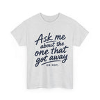 Reel Good Mates One That Got Away Cotton Fishing T-Shirt