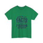 Reel Good Mates Never Let Facts Reel  Cotton Fishing T-Shirt